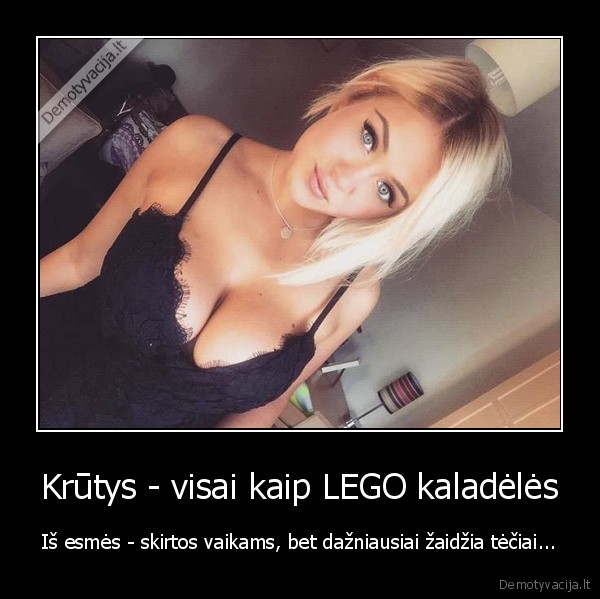 Krūtys - visai kaip LEGO kaladėlės - Iš esmės - skirtos vaikams, bet dažniausiai žaidžia tėčiai.... 