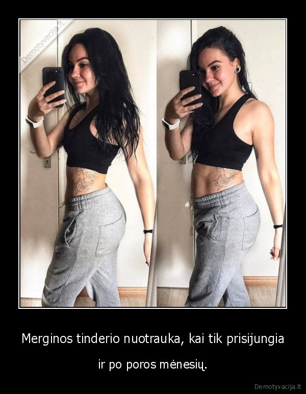 Merginos tinderio nuotrauka, kai tik prisijungia - ir po poros mėnesių.. 