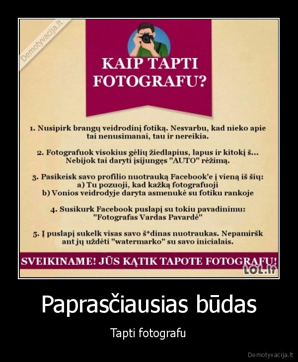 Paprasčiausias būdas - Tapti fotografu. 