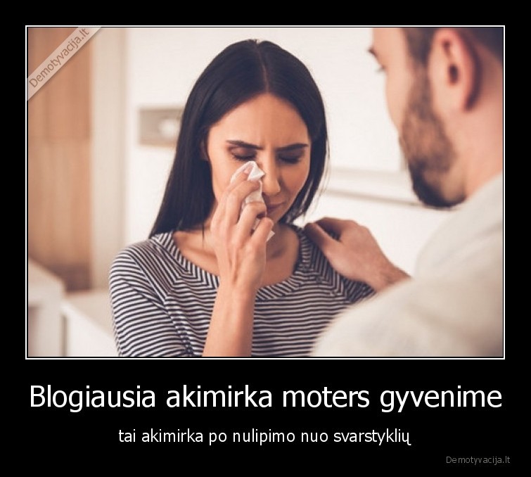 Blogiausia akimirka moters gyvenime - tai akimirka po nulipimo nuo svarstyklių. 