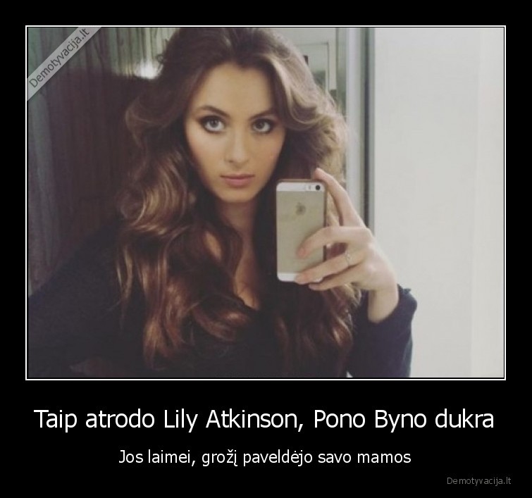 Taip atrodo Lily Atkinson, Pono Byno dukra - Jos laimei, grožį paveldėjo savo mamos. 