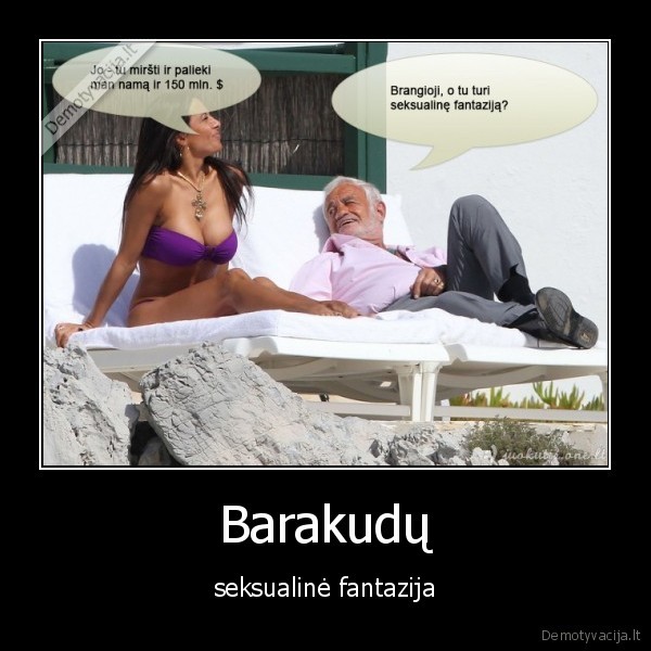 Barakudų - seksualinė fantazija. 