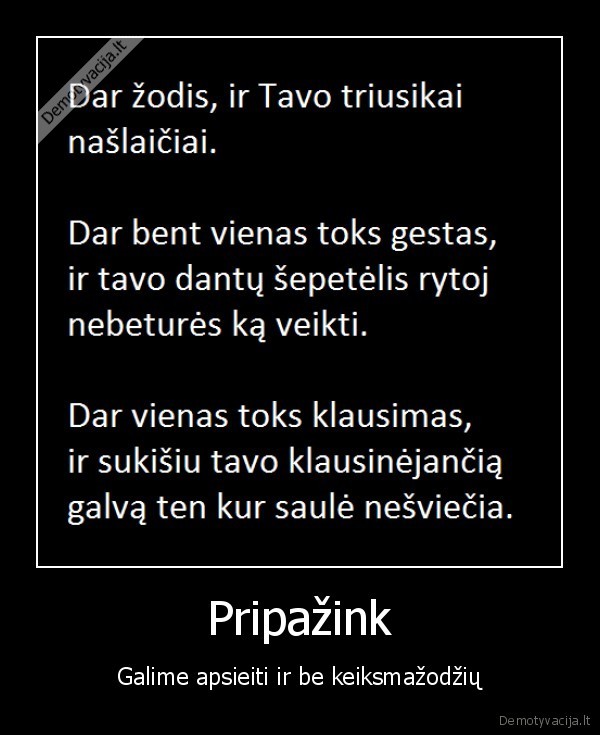 Pripažink - Galime apsieiti ir be keiksmažodžių. 