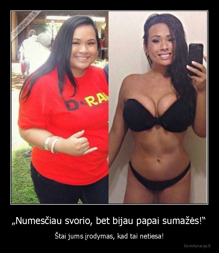 „Numesčiau svorio, bet bijau papai sumažės!“ - Štai jums įrodymas, kad tai netiesa!. 